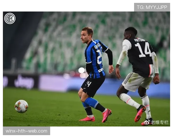 埃里克森作为中场组织核心的战术价值与技术特点解析